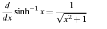 $\displaystyle \frac{d}{dx}\sinh^{-1} x=\frac{1}{\sqrt{x^2+1}} \qquad$