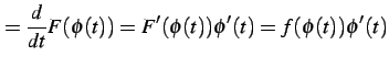 $\displaystyle = \frac{d}{dt}F(\phi(t))= F'(\phi(t))\phi'(t)= f(\phi(t))\phi'(t)$