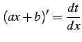 $ \displaystyle{(ax+b)'=\frac{dt}{dx}}$