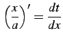 $ \displaystyle{\left(\frac{x}{a}\right)'=\frac{dt}{dx}}$