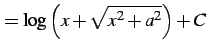 $\displaystyle = \log\left(x+\sqrt{x^2+a^2}\right)+C$