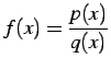 $ \displaystyle{f(x)=\frac{p(x)}{q(x)}}$