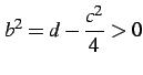 $ \displaystyle{b^2=d-\frac{c^2}{4}>0}$