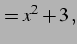 $\displaystyle =x^2+3\,,$