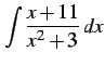 $\displaystyle \int\frac{x+11}{x^2+3}\,dx$