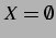 $ X=\emptyset$