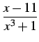 $\displaystyle \frac{x-11}{x^3+1}$