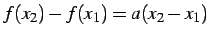 $ f(x_{2})-f(x_{1})=a(x_{2}-x_{1})$