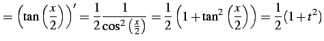 $\displaystyle = \left(\tan\left(\frac{x}{2}\right)\right)'= \frac{1}{2}\frac{1}...
...= \frac{1}{2}\left( 1+\tan^2\left(\frac{x}{2}\right)\right)= \frac{1}{2}(1+t^2)$