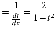 $\displaystyle = \frac{1}{\frac{dt}{dx}}= \frac{2}{1+t^2}$