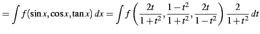 $\displaystyle = \int f(\sin x,\cos x,\tan x)\,dx= \int f\left( \frac{2t}{1+t^2}, \frac{1-t^2}{1+t^2}, \frac{2t}{1-t^2} \right) \frac{2}{1+t^2}\,dt$