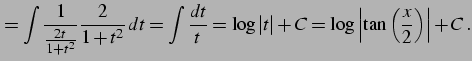 $\displaystyle = \int\frac{1}{\frac{2t}{1+t^2}}\frac{2}{1+t^2}\,dt= \int\frac{dt...
... \log\vert t\vert+C= \log\left\vert\tan\left(\frac{x}{2}\right)\right\vert+C\,.$