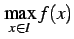 $\displaystyle \max_{x\in I}f(x)$