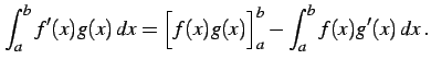 $\displaystyle \int_{a}^{b}f'(x)g(x)\,dx= \Big[f(x)g(x)\Big]_{a}^{b}- \int_{a}^{b}f(x)g'(x)\,dx\,.$