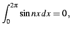 $\displaystyle \int_{0}^{2\pi}\sin nx\,dx=0\,,$