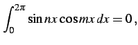 $\displaystyle \int_{0}^{2\pi}\sin nx\,\cos mx\,dx=0\,,$