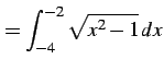 $\displaystyle = \int_{-4}^{-2} \sqrt{x^2-1}\,dx$