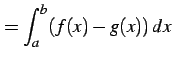 $\displaystyle = \int_{a}^{b}(f(x)-g(x))\,dx$