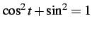 $ \cos^2t+\sin^2=1$