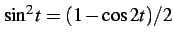 $ \sin^2 t=(1-\cos2t)/2$