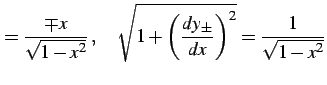 $\displaystyle = \frac{\mp x}{\sqrt{1-x^2}}\,,\quad \sqrt{1+\left(\frac{dy_{\pm}}{dx}\right)^2}= \frac{1}{\sqrt{1-x^2}}$