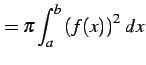 $\displaystyle = \pi\int_{a}^{b}\left(f(x)\right)^2\,dx$