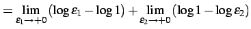 $\displaystyle = \lim_{\varepsilon_{1}\to+0} \left(\log\varepsilon_{1}-\log 1\right)+ \lim_{\varepsilon_{2}\to+0} \left(\log1-\log\varepsilon_{2}\right)$