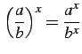 $ \displaystyle{\left(\frac{a}{b}\right)^x=\frac{a^x}{b^x}}$