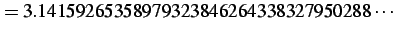 $\displaystyle =3.14159265358979323846264338327950288\cdots$