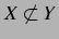 $ X\not\subset Y$