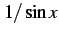 $ 1/\sin x$