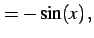 $\displaystyle =-\sin(x)\,,$