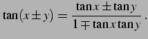 $\displaystyle \tan(x\pm y)=\frac{\tan x\pm \tan y}{1\mp \tan x \tan y}\,.$