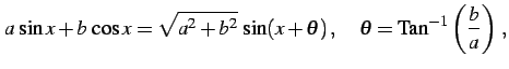 $\displaystyle a\,\sin x+b\,\cos x=\sqrt{a^2+b^2}\,\sin(x+\theta)\,,\quad \theta=\mathrm{Tan}^{-1}\left(\frac{b}{a}\right)\,,$