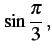 $\displaystyle \sin\frac{\pi}{3}\,,$