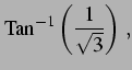 $\displaystyle \mathrm{Tan}^{-1}\left(\frac{1}{\sqrt{3}}\right)\,,$