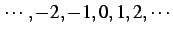 $ \cdots,-2,-1,0,1,2,\cdots$