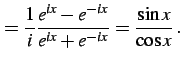 $\displaystyle = \frac{1}{i} \frac{e^{ix}-e^{-ix}}{e^{ix}+e^{-ix}}=\frac{\sin x}{\cos x}\,.$