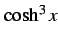 $\displaystyle \cosh^3x$