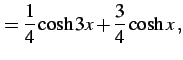 $\displaystyle =\frac{1}{4}\cosh3x+\frac{3}{4}\cosh x\,,$