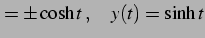 $\displaystyle =\pm\cosh t\,,\quad y(t)=\sinh t$