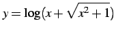 $\displaystyle y=\log(x+\sqrt{x^2+1})$