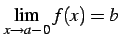 $\displaystyle \lim_{x\to a-0}f(x)=b$