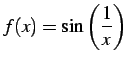 $\displaystyle f(x)=\sin\left(\frac{1}{x}\right)\,$