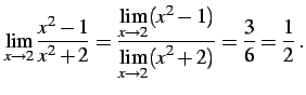 $\displaystyle \lim_{x\to2}\frac{x^2-1}{x^2+2}= \frac{\displaystyle{\lim_{x\to2}(x^2-1)}} {\displaystyle{\lim_{x\to2}(x^2+2)}}= \frac{3}{6}=\frac{1}{2}\,.$