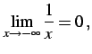 $\displaystyle \lim_{x\to-\infty}\frac{1}{x}=0\,,$