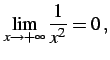 $\displaystyle \lim_{x\to+\infty}\frac{1}{x^2}=0\,,$