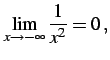 $\displaystyle \lim_{x\to-\infty}\frac{1}{x^2}=0\,,$