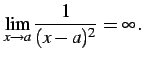 $\displaystyle \lim_{x\to a}\frac{1}{(x-a)^2}=\infty\,.$