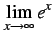 $ \displaystyle{\lim_{x\to\infty}}\,e^{x}$